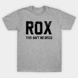 Rox • This ain’t no disco Distressed Black T-Shirt